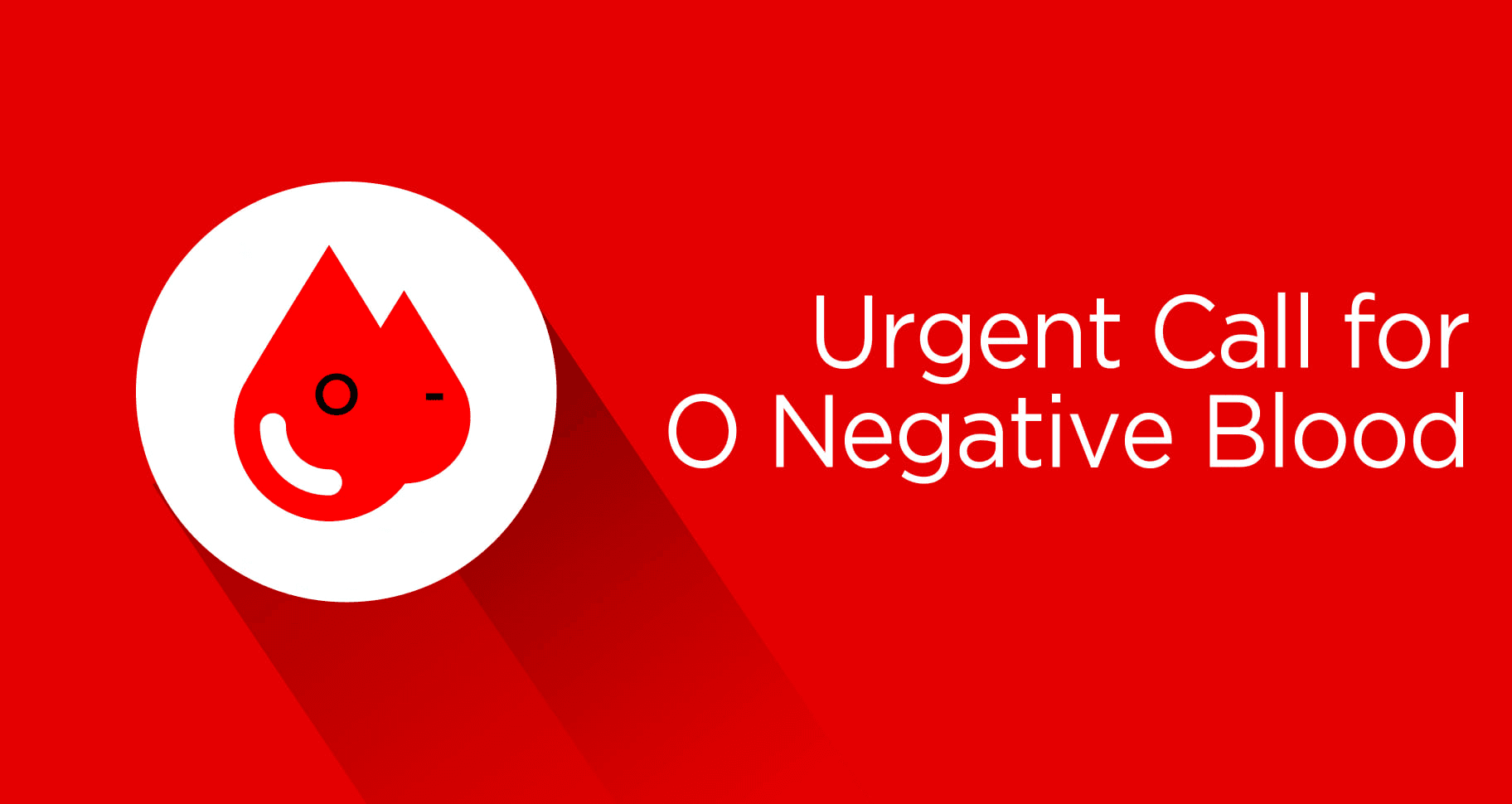 Urgent call for O Negative Blood