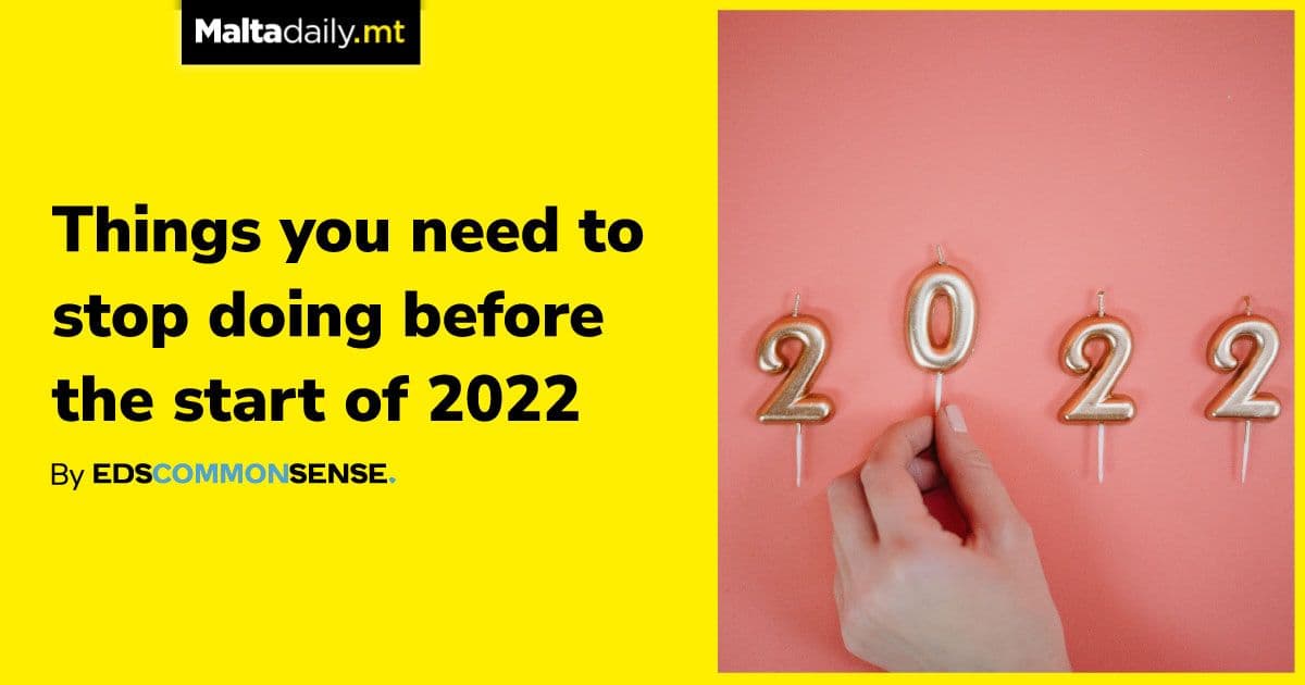 Things you need to stop doing before the start of 2022 | by Ed’s Common Sense