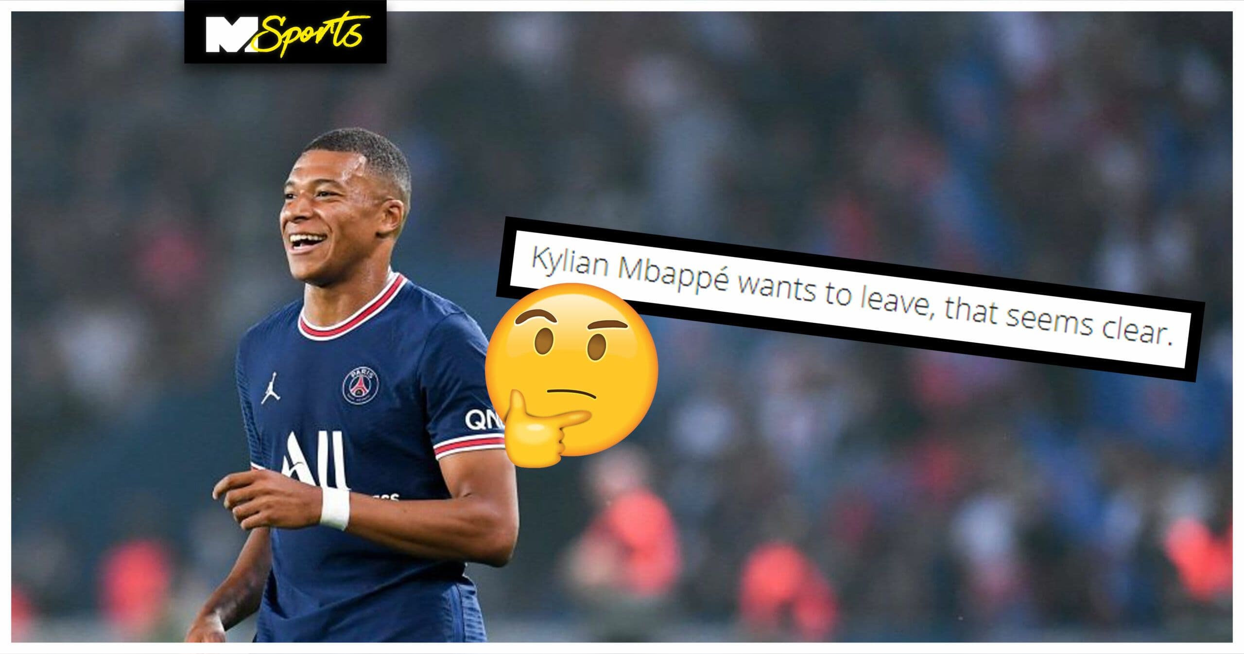 PSG admit Kylian Mbappe wants to leave