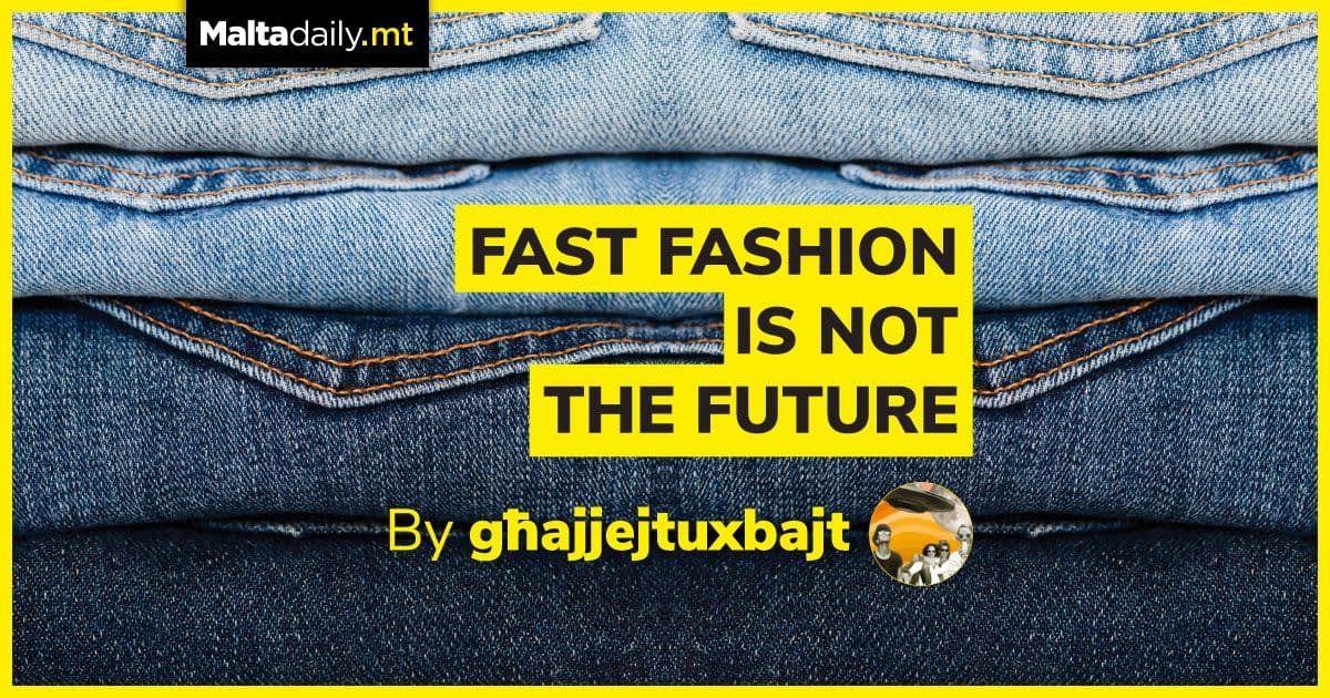 Fast fashion is not the future | Għajjejt u Xbajt