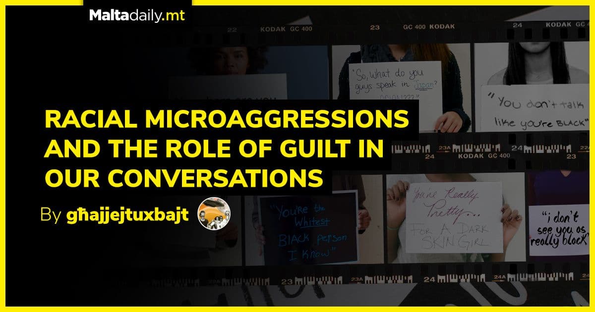 Racial microaggressions and the role of guilt in our conversations | by Għajjejt u Xbajt