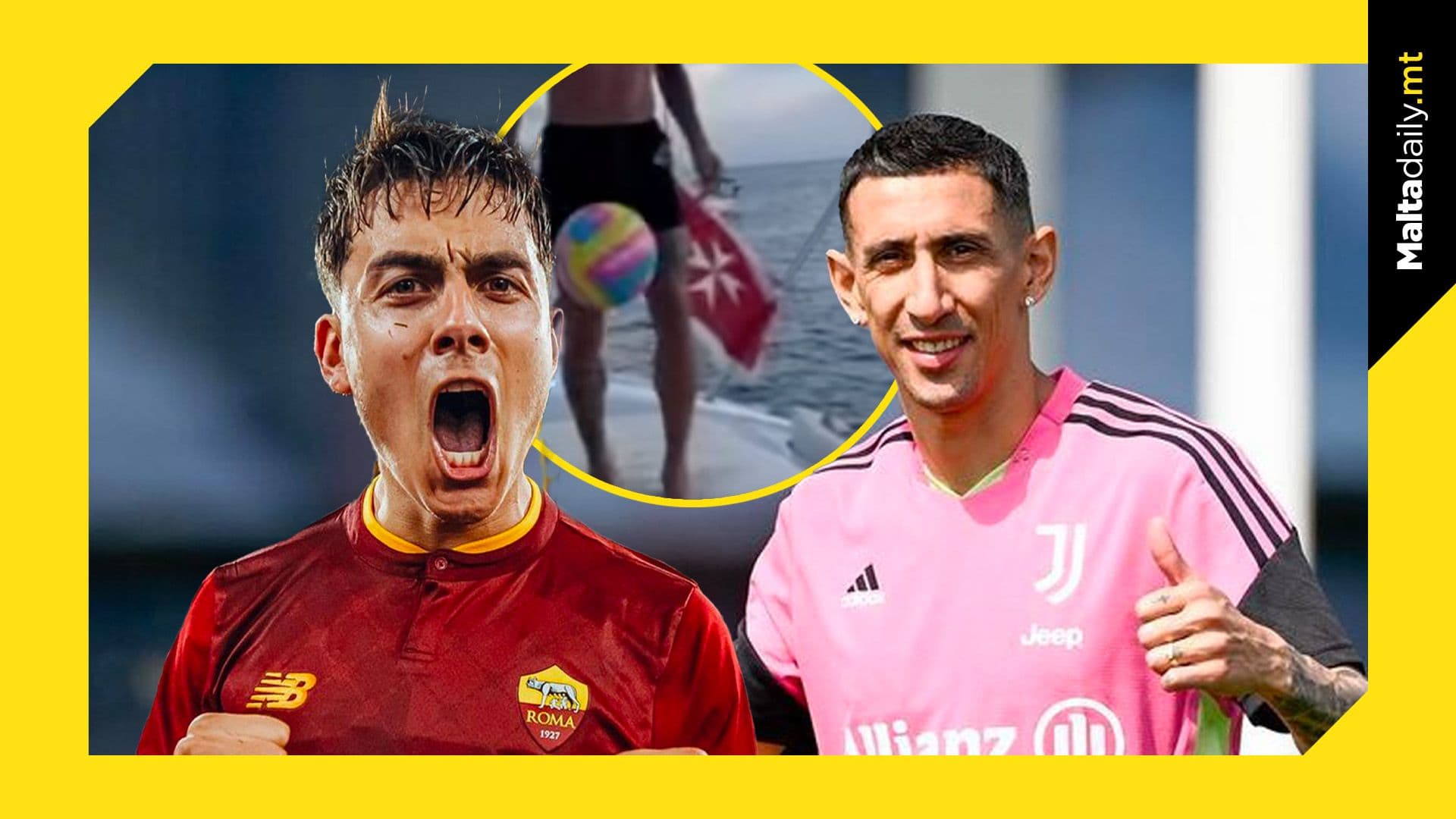 Maltese Cross Shines Bright As Football Superstars Di Maria & Dybala Enjoy Holiday