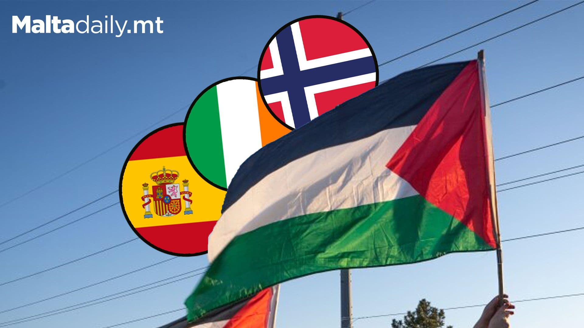 Spain, Ireland & Norway Formally Recognise Palestinian State