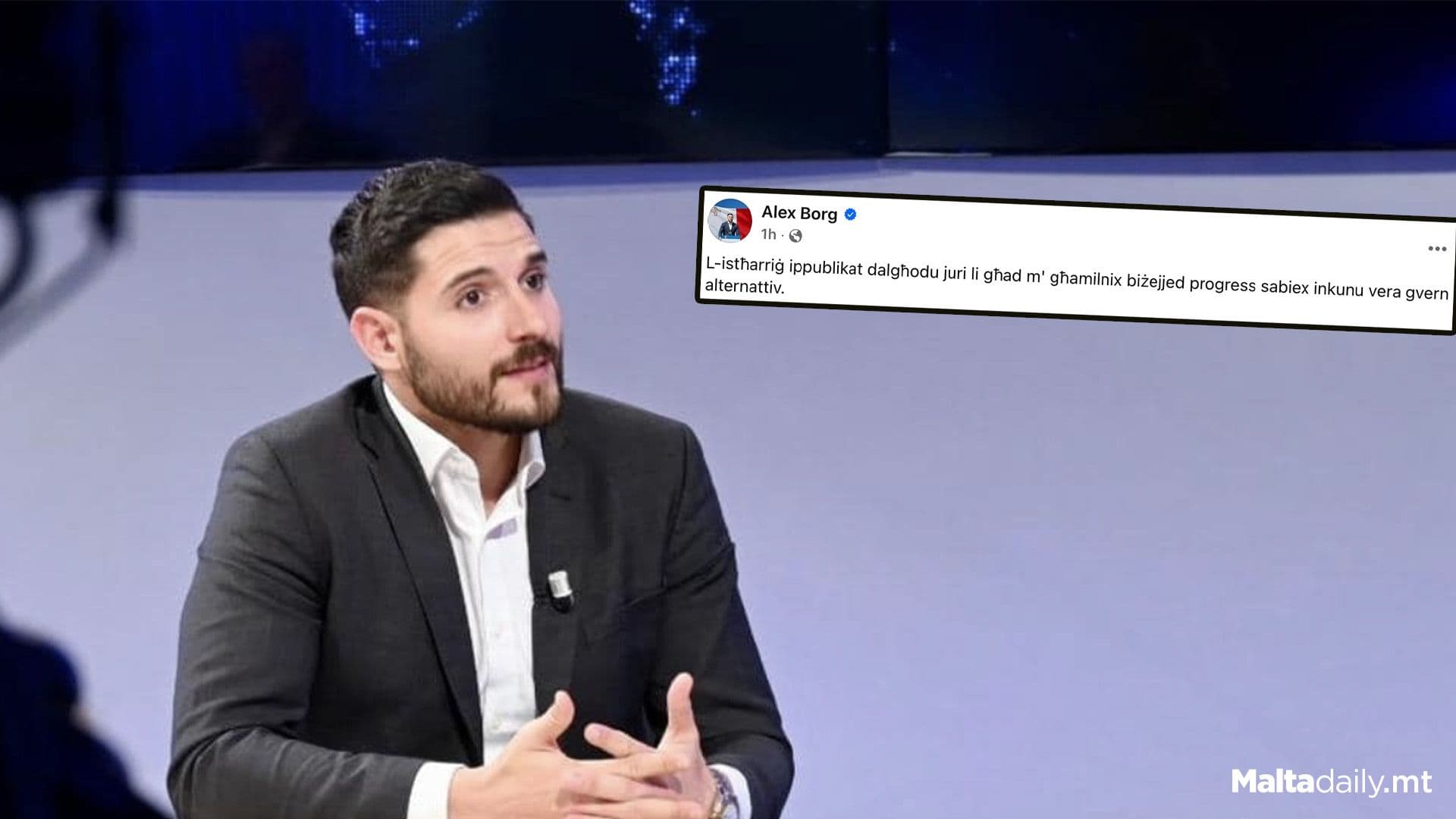 Ikun żball li naqtgħu qalbna… Hemm bżonn iktar ħidma. – Alex Borg On Maltatoday’s Survey