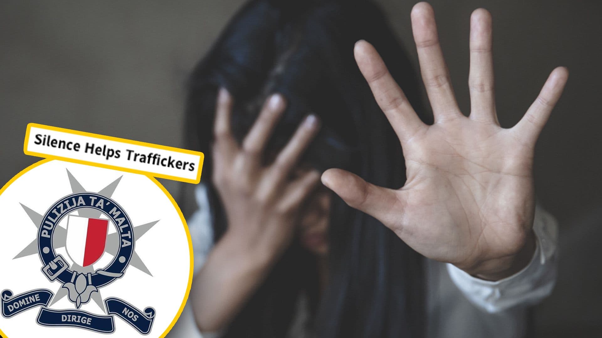 Malta Police Force Encourages The Public To Speak Out If They Suspect Human Trafficking
